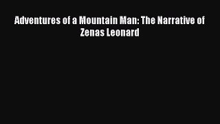 [Read Book] Adventures of a Mountain Man: The Narrative of Zenas Leonard  Read Online