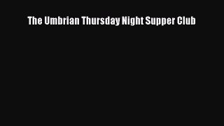 [Read Book] The Umbrian Thursday Night Supper Club  EBook