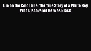 [Read Book] Life on the Color Line: The True Story of a White Boy Who Discovered He Was Black
