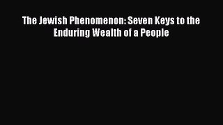 [Read book] The Jewish Phenomenon: Seven Keys to the Enduring Wealth of a People [PDF] Full