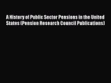 [Read book] A History of Public Sector Pensions in the United States (Pension Research Council