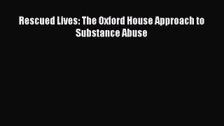 [Read book] Rescued Lives: The Oxford House Approach to Substance Abuse [Download] Full Ebook