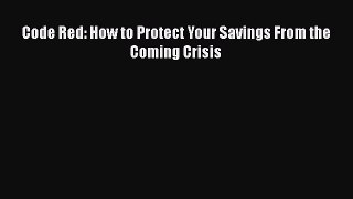 [Read book] Code Red: How to Protect Your Savings From the Coming Crisis [Download] Online