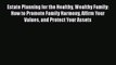 [Read book] Estate Planning for the Healthy Wealthy Family: How to Promote Family Harmony Affirm