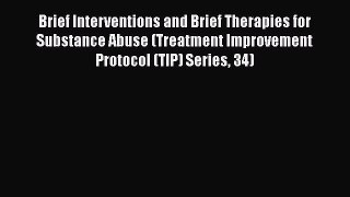 [Read book] Brief Interventions and Brief Therapies for Substance Abuse (Treatment Improvement