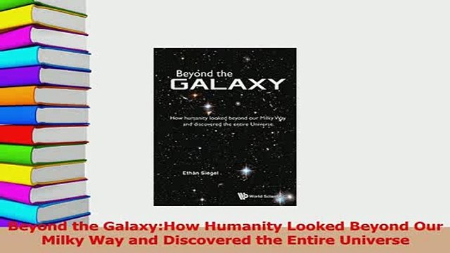 PDF Beyond the GalaxyHow Humanity Looked Beyond Our Milky Way and Discovered the Entire Download Online