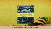 Read  Lineages of Despotism and Development British Colonialism and State Power Ebook Free