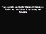 [Read book] Therapeutic Recreation for Chemically Dependent Adolescents and Adults: Programming