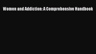 [Read book] Women and Addiction: A Comprehensive Handbook [Download] Full Ebook