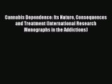 [Read book] Cannabis Dependence: Its Nature Consequences and Treatment (International Research