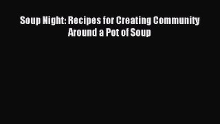 Read Soup Night: Recipes for Creating Community Around a Pot of Soup Ebook Free