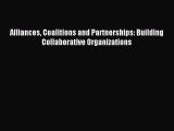 Read Alliances Coalitions and Partnerships: Building Collaborative Organizations PDF Online