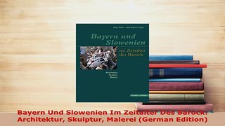 Download  Bayern Und Slowenien Im Zeitalter Des Barock Architektur Skulptur Malerei German Free Books