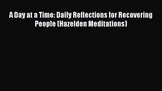 [Read book] A Day at a Time: Daily Reflections for Recovering People (Hazelden Meditations)