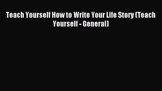 Read Teach Yourself How to Write Your Life Story (Teach Yourself - General) PDF Free