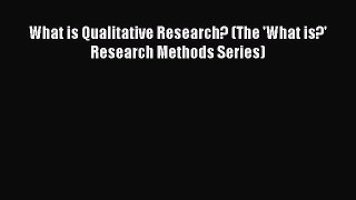 Read What is Qualitative Research? (The 'What is?' Research Methods Series) Ebook Online
