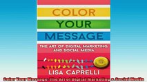 FREE EBOOK ONLINE  Color Your Message The Art of Digital Marketing  Social Media Free Online
