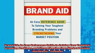 Free PDF Downlaod  Brand Aid An Easy Reference Guide to Solving Your Toughest Branding Problems and  DOWNLOAD ONLINE