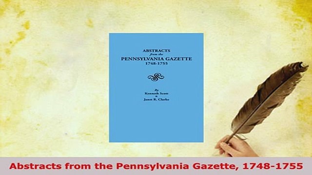 PDF Abstracts from the Pennsylvania Gazette 17481755 Read Full Ebook