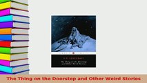 PDF  The Thing on the Doorstep and Other Weird Stories Free Books