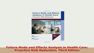 Download  Failure Mode and Effects Analysis in Health Care Proactive Risk Reduction Third Edition PDF Online