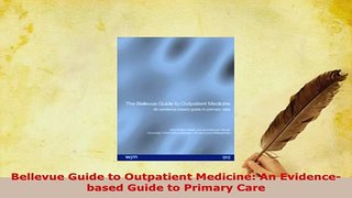Download  Bellevue Guide to Outpatient Medicine An Evidencebased Guide to Primary Care Download Online