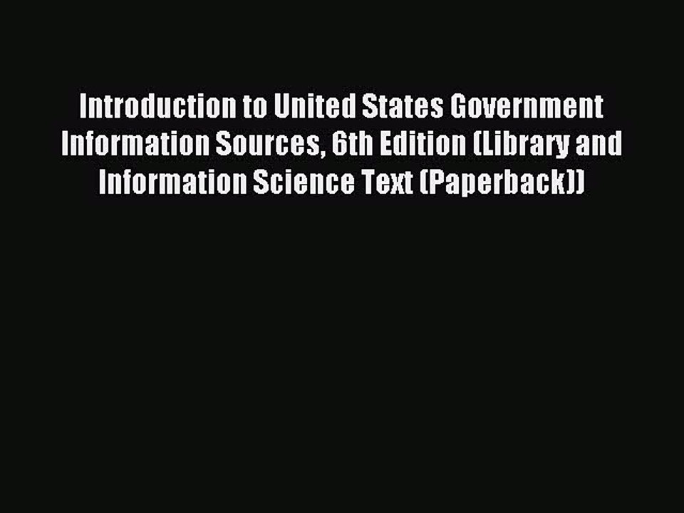 Read Introduction to United States Government Information Sources 6th Edition (Library and