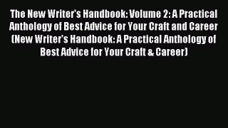 Read The New Writer's Handbook: Volume 2: A Practical Anthology of Best Advice for Your Craft