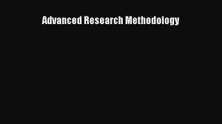 Read Advanced Research Methodology Ebook Free