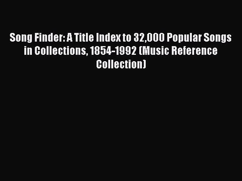 Download Song Finder: A Title Index to 32000 Popular Songs in Collections 1854-1992 (Music