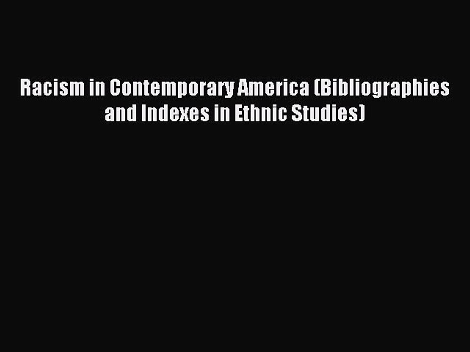 Read Racism in Contemporary America (Bibliographies and Indexes in Ethnic Studies) PDF Online
