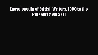 Read Encyclopedia of British Writers 1800 to the Present (2 Vol Set) PDF Free