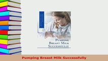 PDF  Pumping Breast Milk Successfully Read Online