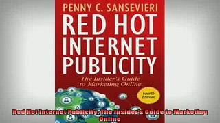 Free PDF Downlaod  Red Hot Internet Publicity The Insiders Guide to Marketing Online  DOWNLOAD ONLINE
