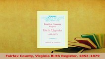 PDF  Fairfax County Virginia Birth Register 18531879 Download Online