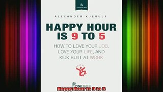 READ book  Happy Hour Is 9 to 5 Free Online