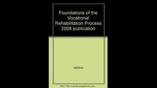 Foundations of the Vocational Rehabilitation Process 2008 publication