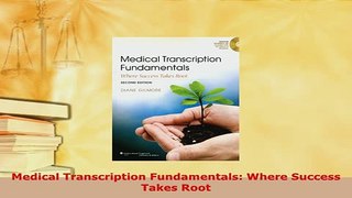 Download  Medical Transcription Fundamentals Where Success Takes Root PDF Online