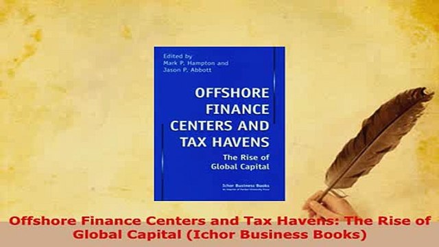 Download Offshore Finance Centers and Tax Havens The Rise of Global Capital Ichor Business Books Read Online