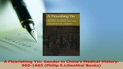 PDF  A Flourishing Yin Gender in Chinas Medical History 9601665 Philip ELilienthal Books Free Books