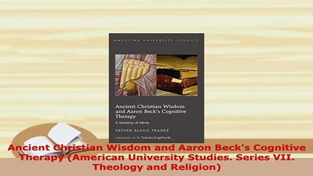 PDF Ancient Christian Wisdom and Aaron Becks Cognitive Therapy American University Studies PDF Full Ebook