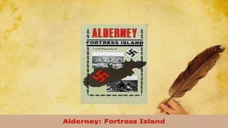 PDF  Alderney Fortress Island Read Full Ebook