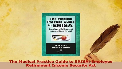 PDF  The Medical Practice Guide to ERISA Employee Retirement Income Security Act Read Online