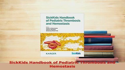 Download  SickKids Handbook of Pediatric Thrombosis and Hemostasis Read Online