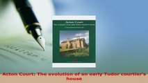 PDF  Acton Court The evolution of an early Tudor courtiers house Read Online