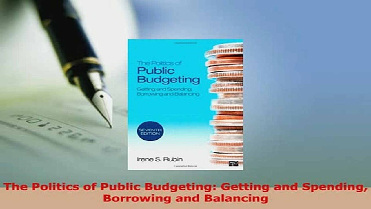 Download  The Politics of Public Budgeting Getting and Spending Borrowing and Balancing Read Online