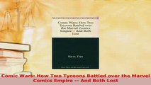 Download  Comic Wars How Two Tycoons Battled over the Marvel Comics Empire  And Both Lost Free Books