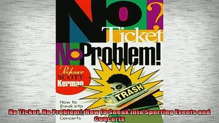 Free PDF Downlaod  No Ticket No Problem How to Sneak into Sporting Events and Concerts READ ONLINE
