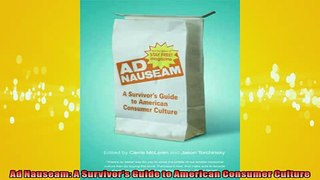 FREE DOWNLOAD  Ad Nauseam A Survivors Guide to American Consumer Culture  BOOK ONLINE