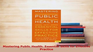 Download  Mastering Public Health Essential Skills for Effective Practice Read Full Ebook